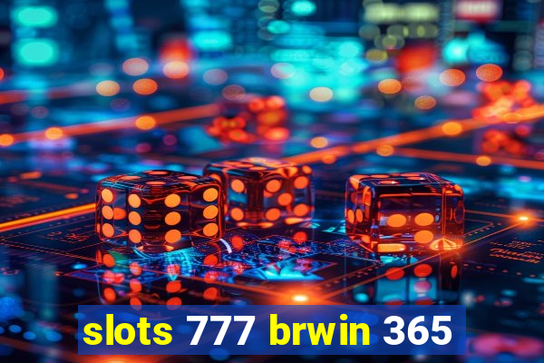 slots 777 brwin 365